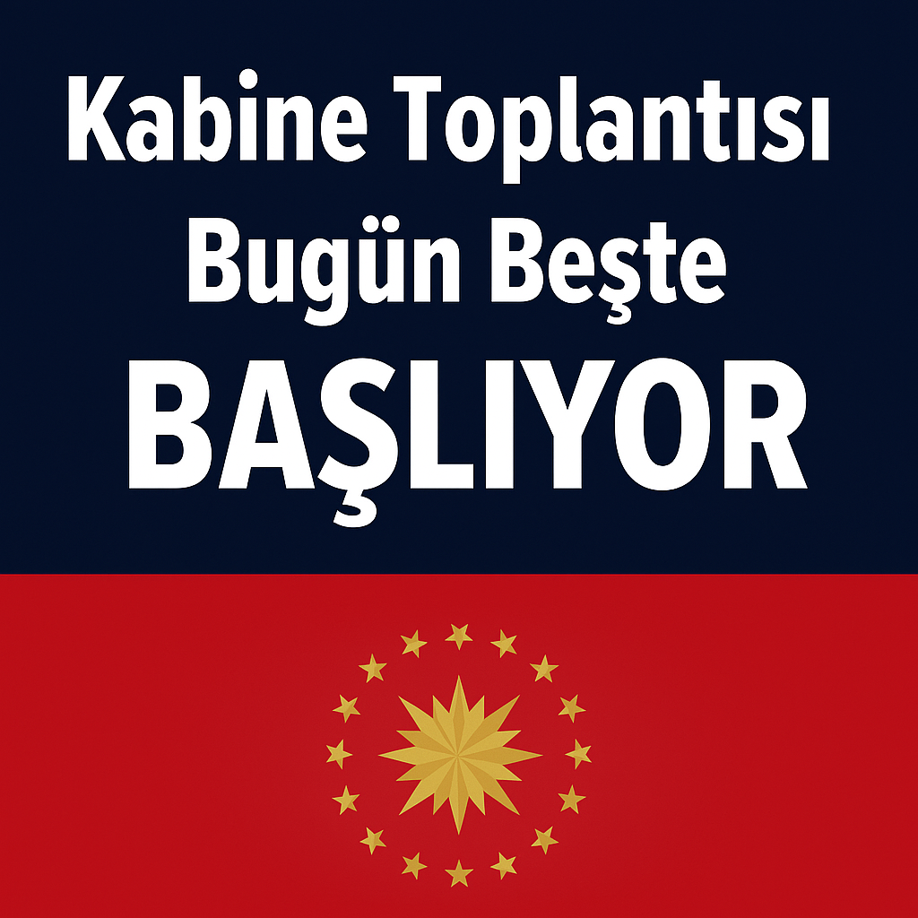 Kabine Toplantısı Bugün Beşte Başlıyor: Gözler Ekonomik Kararlarda