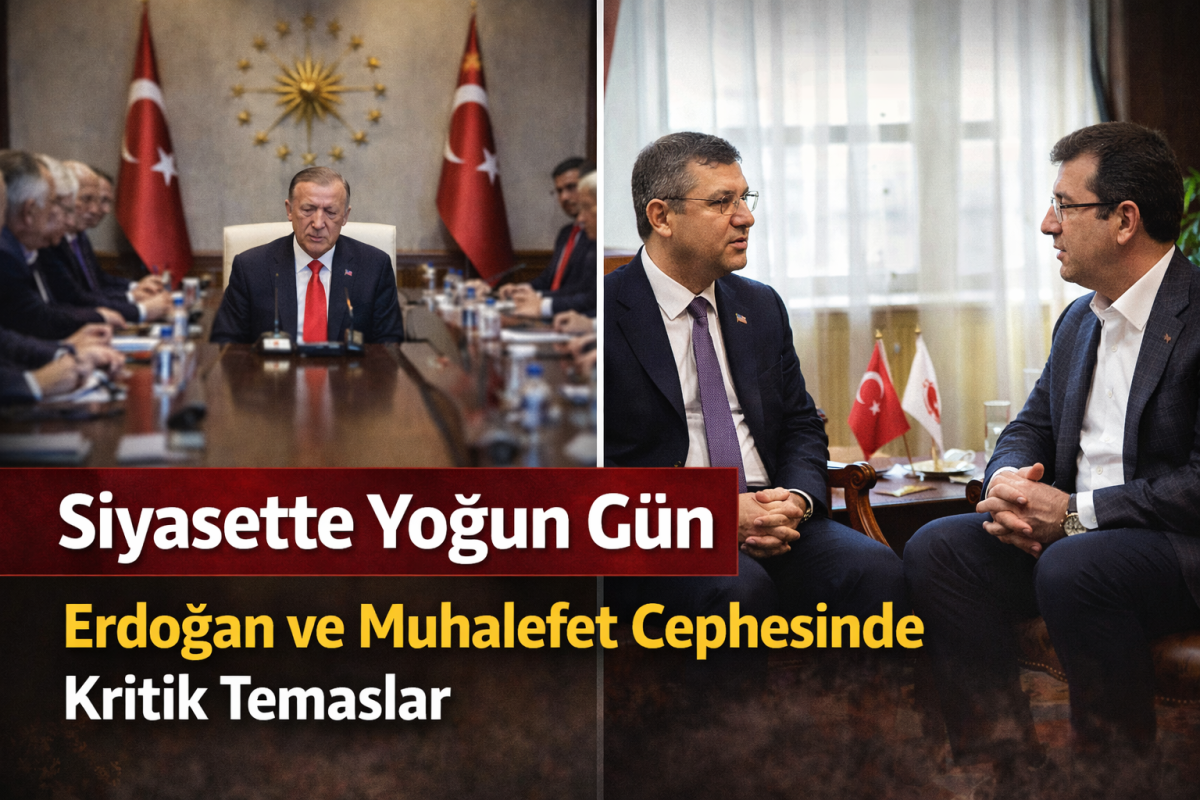 Siyasette Yoğun Gün: Erdoğan ve Muhalefet Cephesinde Kritik Temaslar