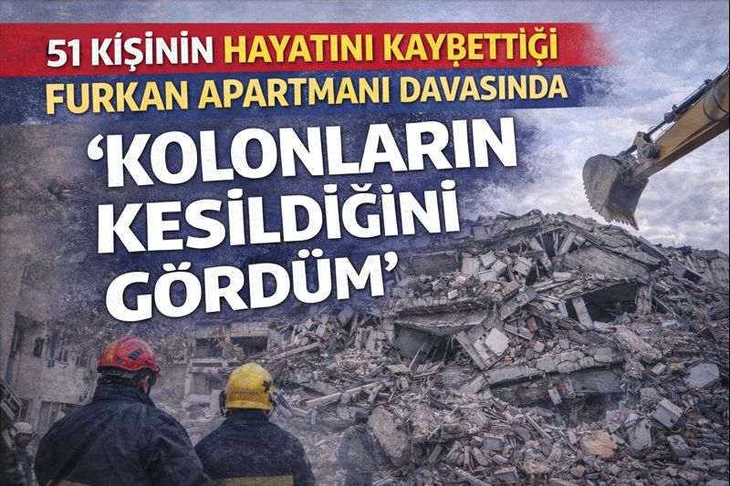 51 Kişinin Hayatını Kaybettiği Furkan Apartmanı Davasında Çarpıcı İfade: “Kolonların Kesildiğini Gördüm”