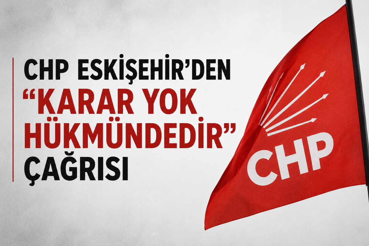 CHP Eskişehir İl Başkanlığı'ndan çağrı: 