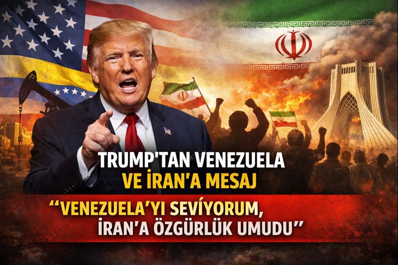 Trump’tan Venezuela ve İran’a Yönelik Açıklamalar: “Venezuela Halkını Seviyorum, İran’da Özgürlük Umudu”