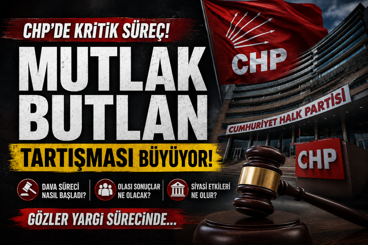 CHP’de “Mutlak Butlan” Tartışması: Hukuki Süreç mi, Siyasi Kırılma mı?